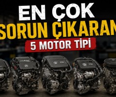 En Çok Sorun Çıkaran 5 Motor Tipi