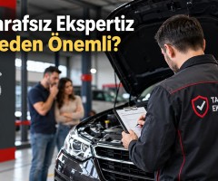 Tarafsız Ekspertiz Neden Önemli?